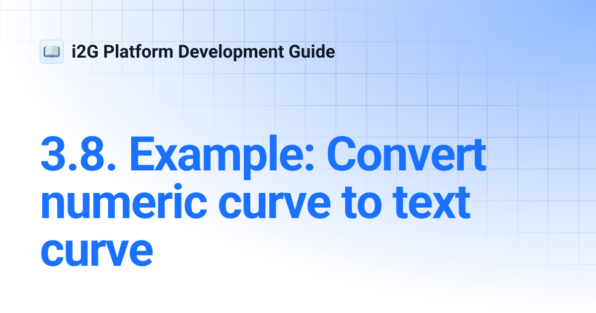 3.8. Example: Convert numeric curve to text curve | i2G Platform ...